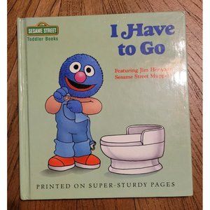 I Have to Go; Sesame Street Toddler Books - hardcover, Sesame Street, Acceptable